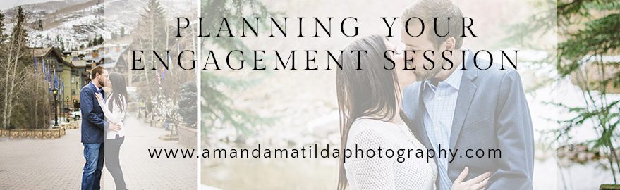 Planning your engagement session | Vail Colorado Engagement Photographer
