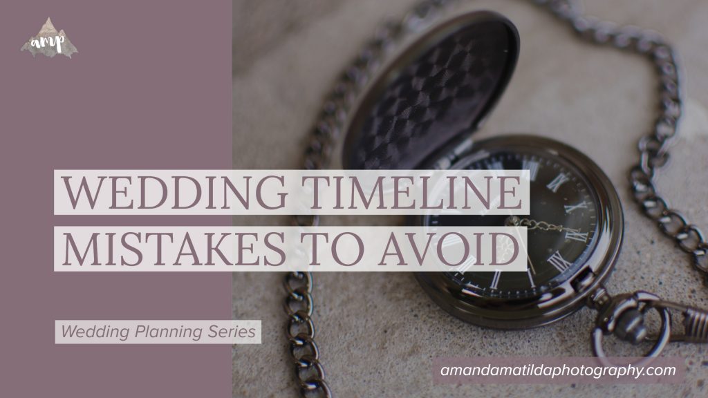 Wedding Timeline Mistakes to Avoid | amanda.matilda.photography